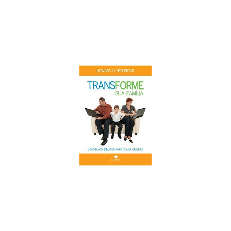 TRANSFORME SUA FAMILIA TRANSFORME SUA FAMILIA