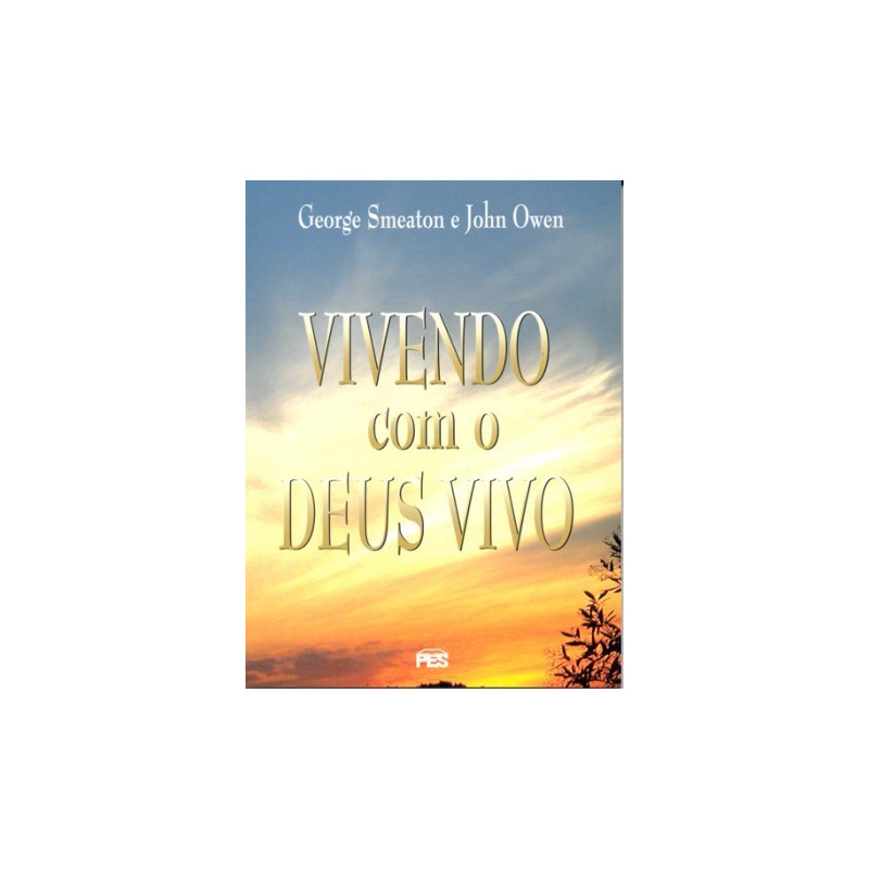 Vivendo com o Deus vivo Vivendo com o Deus vivo