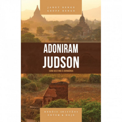 Adoniram Judson - Série heróis cristãos ontem & hoje
