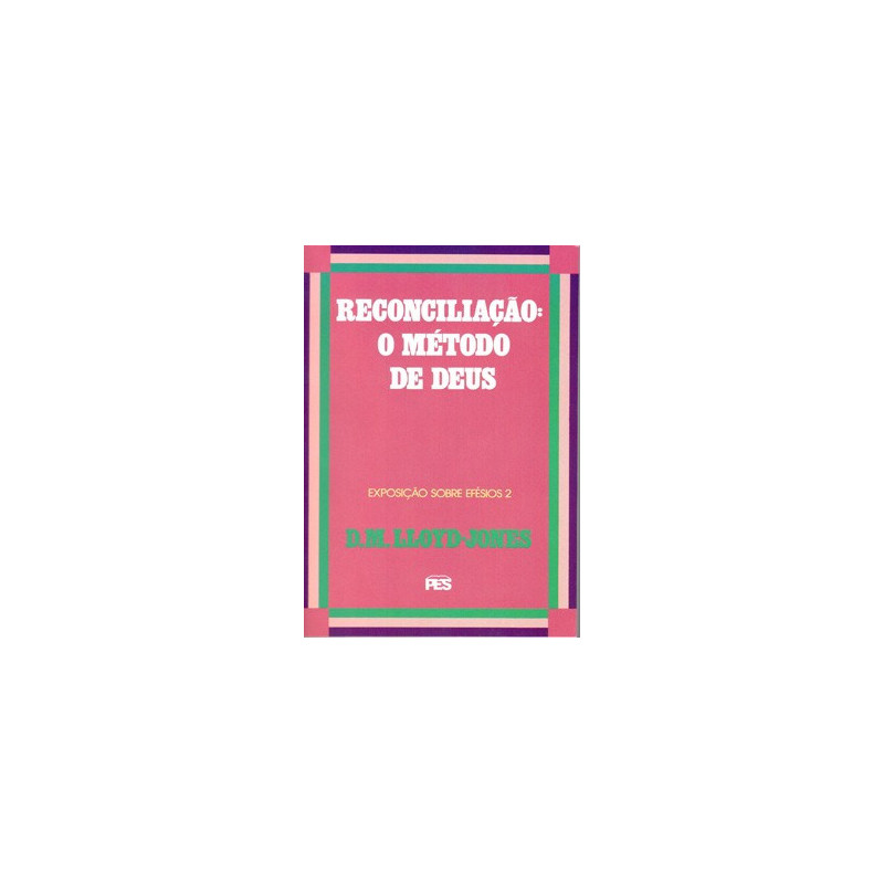Efésios - Vol. 2 Reconciliação: o método de Deus